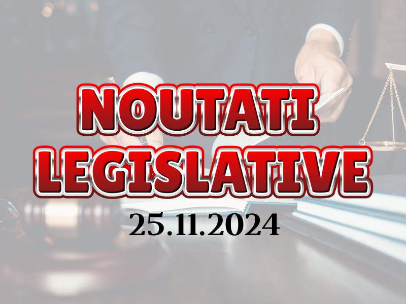 Noutati Legislative 25.11.2024